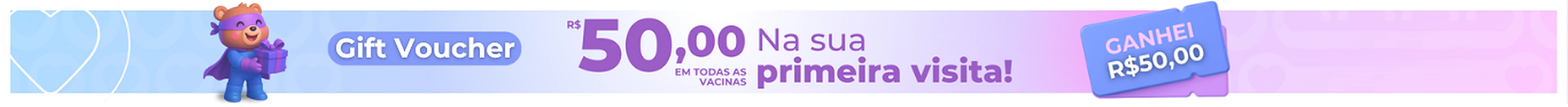 Gift Voucher: R$50,00 em todas as vacinas na sua primeira visita